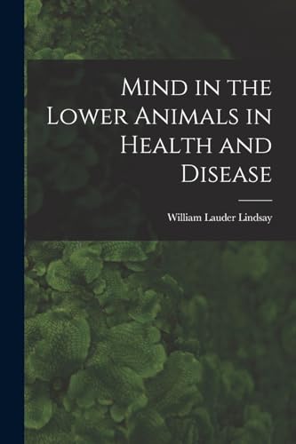 Imagen de archivo de Mind in the Lower Animals in Health and Disease a la venta por Chiron Media