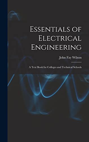 Stock image for Essentials of Electrical Engineering: A Text Book for Colleges and Technical Schools for sale by THE SAINT BOOKSTORE