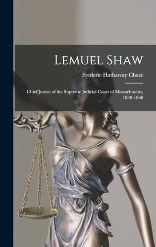 Stock image for Lemuel Shaw: Chief Justice of the Supreme Judicial Court of Massachusetts, 1830-1860 for sale by THE SAINT BOOKSTORE