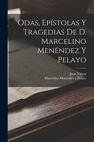 9781018374604: Odas, Epstolas Y Tragedias De D. Marcelino Menndez Y Pelayo