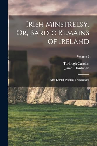 Stock image for Irish Minstrelsy, Or, Bardic Remains of Ireland: With English Poetical Translations; Volume 2 for sale by THE SAINT BOOKSTORE