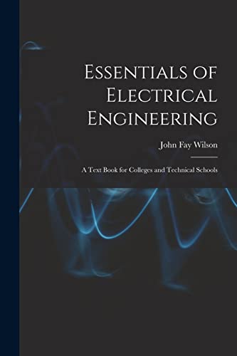 Stock image for Essentials of Electrical Engineering: A Text Book for Colleges and Technical Schools for sale by GreatBookPrices