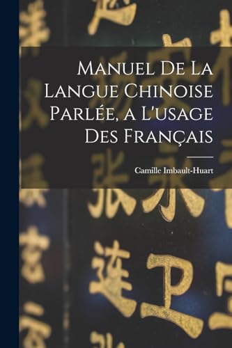 Stock image for Manuel De La Langue Chinoise Parlee, a L'usage Des Francais for sale by THE SAINT BOOKSTORE