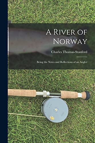 Imagen de archivo de A River of Norway: Being the Notes and Reflections of an Angler a la venta por THE SAINT BOOKSTORE