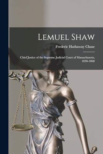 Stock image for Lemuel Shaw: Chief Justice of the Supreme Judicial Court of Massachusetts, 1830-1860 for sale by THE SAINT BOOKSTORE