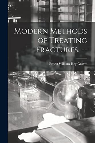 Imagen de archivo de Modern Methods of Treating Fractures. -- a la venta por PBShop.store US