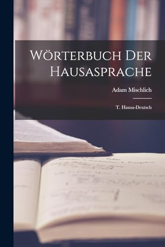 Imagen de archivo de W�rterbuch Der Hausasprache: T. Hausa-Deutsch a la venta por Chiron Media