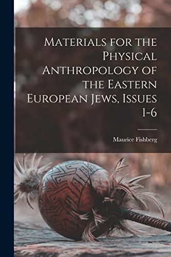 Stock image for Materials for the Physical Anthropology of the Eastern European Jews, Issues 1-6 for sale by GreatBookPrices