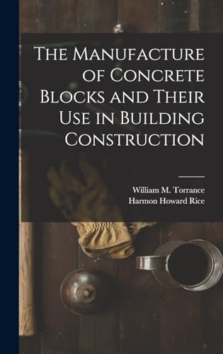 Imagen de archivo de The Manufacture of Concrete Blocks and Their Use in Building Construction a la venta por GreatBookPrices