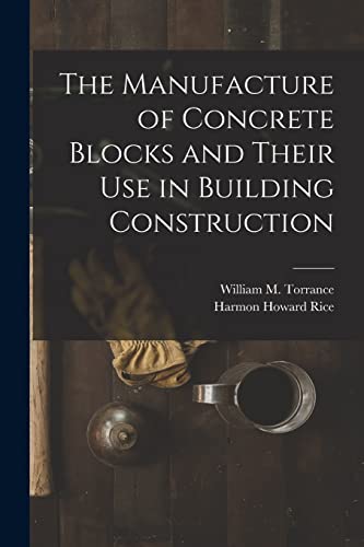 Imagen de archivo de The Manufacture of Concrete Blocks and Their Use in Building Construction a la venta por THE SAINT BOOKSTORE