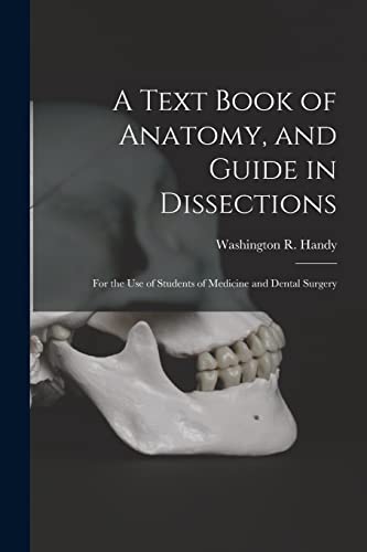 Imagen de archivo de A Text Book of Anatomy, and Guide in Dissections: For the Use of Students of Medicine and Dental Surgery a la venta por Chiron Media