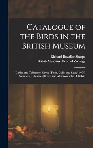 9781018392721: Catalogue of the Birds in the British Museum: Gaviœ and Tubinares. Gavi (Terns, Gulls, and Skuas) by H. Saunders. Tubinares (Petrels and Albatrosses) by O. Salvin
