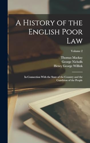 9781018393520: A History of the English Poor Law: In Connection With the State of the Country and the Condition of the People; Volume 2