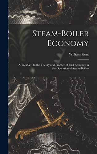 9781018393766: Steam-Boiler Economy: A Treatise On the Theory and Practice of Fuel Economy in the Operation of Steam-Boilers