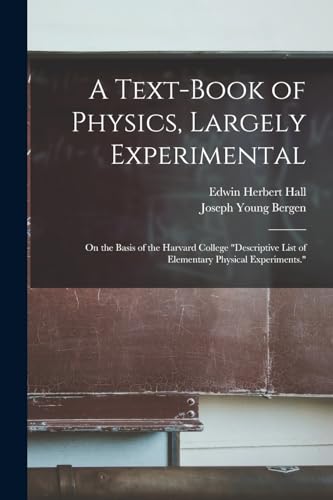 Stock image for A Text-Book of Physics, Largely Experimental: On the Basis of the Harvard College "Descriptive List of Elementary Physical Experiments." for sale by Chiron Media
