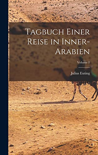 Stock image for Tagbuch Einer Reise in Inner-Arabien; Volume 1 for sale by THE SAINT BOOKSTORE