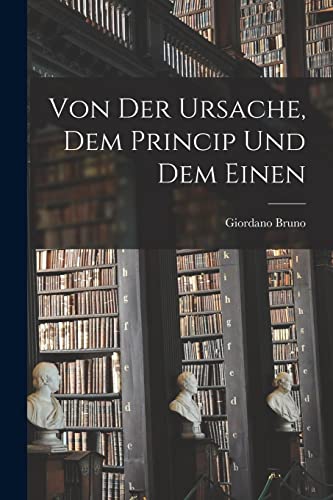 Stock image for Von Der Ursache, Dem Princip Und Dem Einen for sale by Chiron Media