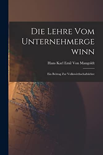 Stock image for Die Lehre vom Unternehmergewinn: Ein Beitrag zur Volkswirthschaftslehre for sale by GreatBookPrices