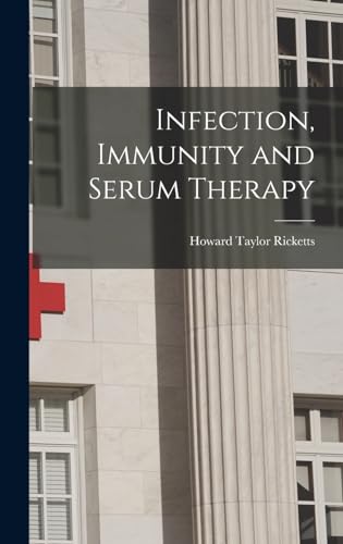 Imagen de archivo de Infection, Immunity and Serum Therapy a la venta por THE SAINT BOOKSTORE