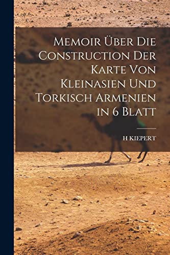 Stock image for Memoir ber die Construction der Karte von Kleinasien und Torkisch Armenien in 6 Blatt -Language: german for sale by GreatBookPrices