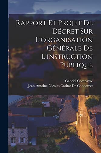 Imagen de archivo de Rapport Et Projet De Dcret Sur L'organisation Gnrale De L'instruction Publique a la venta por GreatBookPrices