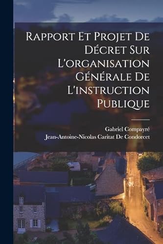 9781018416946: Rapport Et Projet De Dcret Sur L'organisation Gnrale De L'instruction Publique