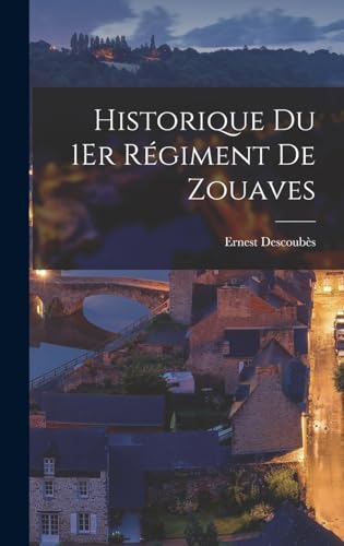 Stock image for Historique Du 1Er Regiment De Zouaves for sale by THE SAINT BOOKSTORE