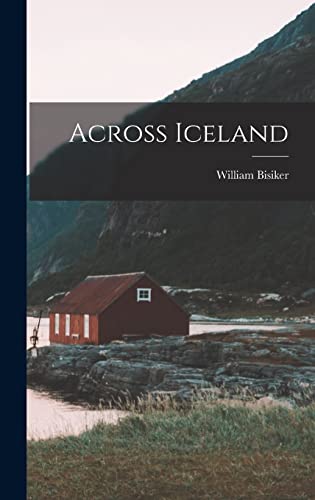 Beispielbild fr Across Iceland zum Verkauf von THE SAINT BOOKSTORE