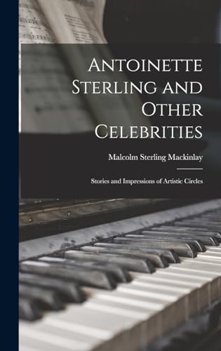 Beispielbild fr Antoinette Sterling and Other Celebrities: Stories and Impressions of Artistic Circles zum Verkauf von THE SAINT BOOKSTORE