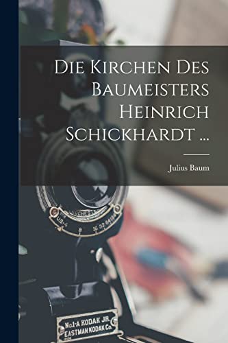 Stock image for Die Kirchen Des Baumeisters Heinrich Schickhardt . -Language: german for sale by GreatBookPrices