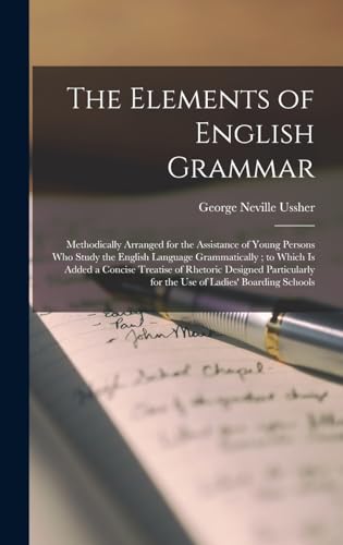 Immagine dell'editore per The Elements of English Grammar: Methodically Arranged for the Assistance of Young Persons Who Study the English Language Grammatically; to Which Is ... for the Use of Ladies' Boarding Schools venduto da Ria Christie Collections