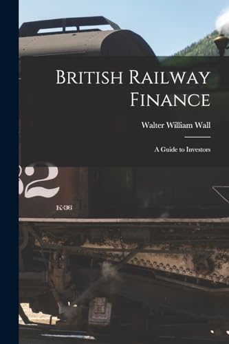 Stock image for British Railway Finance: A Guide to Investors for sale by THE SAINT BOOKSTORE