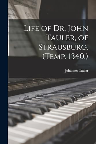 Imagen de archivo de Life of Dr. John Tauler, of Strausburg. (Temp. 1340.) a la venta por THE SAINT BOOKSTORE