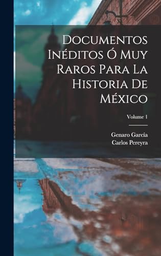 Stock image for Documentos Ineditos O Muy Raros Para La Historia De Mexico; Volume 1 for sale by THE SAINT BOOKSTORE