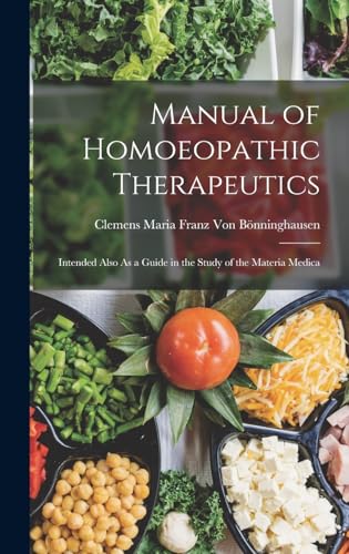 Stock image for Manual of Homoeopathic Therapeutics: Intended Also As a Guide in the Study of the Materia Medica for sale by THE SAINT BOOKSTORE