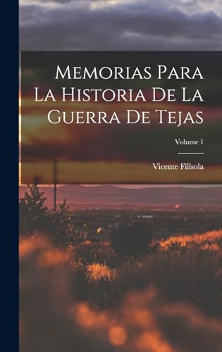 9781018437934: Memorias Para La Historia De La Guerra De Tejas; Volume 1