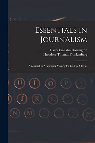 Stock image for Essentials in Journalism: A Manual in Newspaper Making for College Classes for sale by Books Puddle