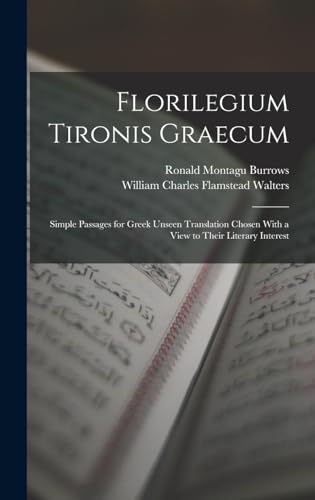 Imagen de archivo de Florilegium Tironis Graecum: Simple Passages for Greek Unseen Translation Chosen With a View to Their Literary Interest a la venta por THE SAINT BOOKSTORE