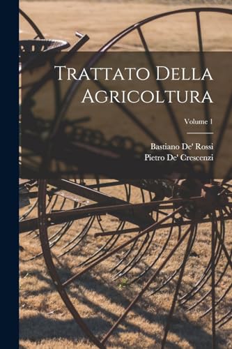 Imagen de archivo de Trattato Della Agricoltura; Volume 1 a la venta por Chiron Media