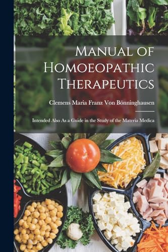 Beispielbild fr Manual of Homoeopathic Therapeutics: Intended Also As a Guide in the Study of the Materia Medica zum Verkauf von THE SAINT BOOKSTORE