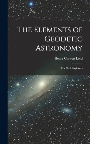 Imagen de archivo de The Elements of Geodetic Astronomy: For Civil Engineers a la venta por THE SAINT BOOKSTORE