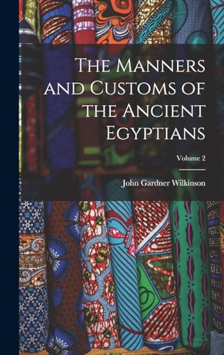 9781018444420: The Manners and Customs of the Ancient Egyptians; Volume 2