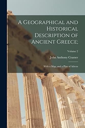 9781018444772: A Geographical and Historical Description of Ancient Greece;: With a Map, and a Plan of Athens; Volume 2