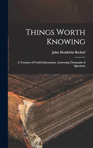 9781018445823: Things Worth Knowing: A Treasury of Useful Information, Answering Thousands of Questions