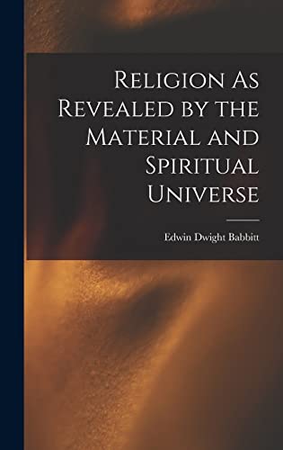 Stock image for Religion As Revealed by the Material and Spiritual Universe for sale by GreatBookPrices