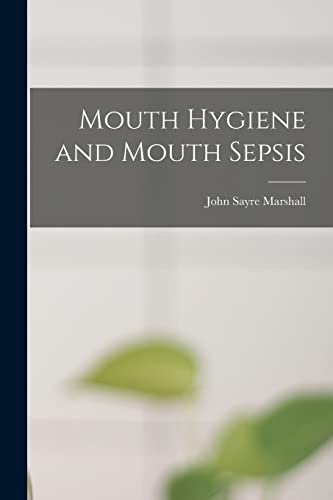 Stock image for Mouth Hygiene and Mouth Sepsis for sale by THE SAINT BOOKSTORE