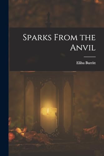 9781018450384: Sparks From the Anvil