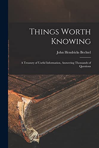 Stock image for Things Worth Knowing: A Treasury of Useful Information, Answering Thousands of Questions for sale by Chiron Media