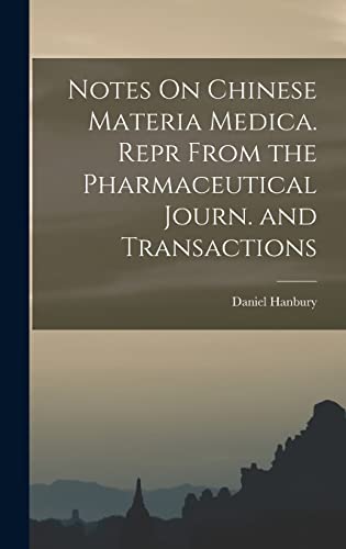 Stock image for Notes On Chinese Materia Medica. Repr From the Pharmaceutical Journ. and Transactions for sale by PBShop.store US
