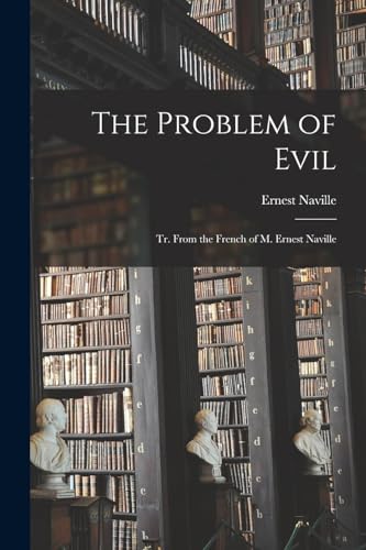 9781018456591: The Problem of Evil: Tr. From the French of M. Ernest Naville